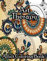 Art Therapy Adult Coloring Book: with Fun, Easy, and Relaxing Patterns And Shapes For Relaxation, Anti Stress, Art Therapy, Mindfulness for Adult Women and Men 1709410965 Book Cover