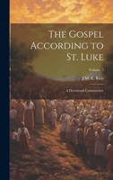 The Gospel According to St. Luke: A Devotional Commentary; Volume 3 1021474460 Book Cover