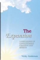 The Expansion: A Philosophy of Consciousness, Creation and Rebirth 1461084660 Book Cover