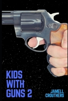 Kids With Guns 2 1709114800 Book Cover