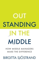 Outstanding in the Middle: How Middle Managers Make the Difference 1784529214 Book Cover