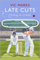 Late Cuts: Musings on Cricket 183895306X Book Cover