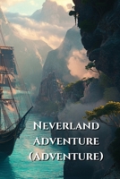 Neverland Adventure (Adventure) B0DS91DRLZ Book Cover