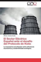 El sector eléctrico Español ante el desafío del protocolo de Kioto 3848460548 Book Cover