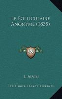 Le Folliculaire Anonyme (1835) 1160157804 Book Cover