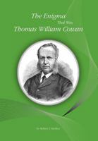 The Enigma That Was Thomas William Cowan 1904846750 Book Cover