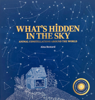 What's Hidden in the Sky: Animal Constellations Around the World 1734761865 Book Cover