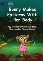 Bonny Makes Patterns with her Body UPDATED 1922895040 Book Cover