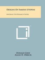 Designs of Famous Utopias: Materials for Research Papers 1258174529 Book Cover