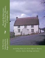 Rural Architecture: Plans for Farm Houses, Cottages, Etc.: Including Plans for Farm Offices, Manses, Schools, Gates, Railings and more 1977994768 Book Cover