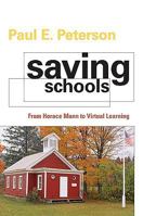 Saving Schools: From Horace Mann to Virtual Learning 0674050118 Book Cover