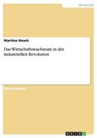 Das Wirtschaftswachstum in Der Industriellen Revolution 365666076X Book Cover