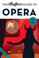 The Bluffer's Guide to Opera 1909365688 Book Cover