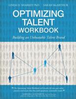 Optimizing Talent Workbook: Building an Unbeatable Talent Brand 1623967090 Book Cover