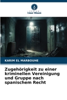 Zugehörigkeit zu einer kriminellen Vereinigung und Gruppe nach spanischem Recht 6203031747 Book Cover