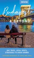 Moon Budapest & Beyond: Day Trips, Local Spots, Strategies to Avoid Crowds 1640498095 Book Cover