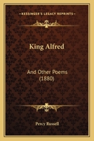King Alfred: And Other Poems 1166588491 Book Cover