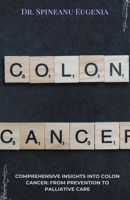 Comprehensive Insights into Colon Cancer: From Prevention to Palliative Care B0CQZQCDMX Book Cover