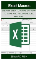 Excel Macros: Step by Step Tutorial on How to Make and Record Excel Macros 108911284X Book Cover