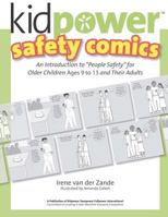 Kidpower Older Kids Safety Comics: An Introduction to "People Safety" for Older Children Ages 9-13 and Their Adults 1479277622 Book Cover