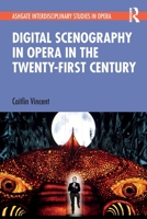 Digital Scenography in Opera in the Twenty-First Century 0367553937 Book Cover