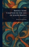 Bindle: Some Chapters in the Life of Joseph Bindle 1023244128 Book Cover