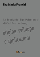 La teoria dei tipi psicologici di Carl Gustav Jung: origine, sviluppo e applicazioni 8827832416 Book Cover