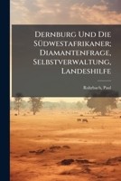 Dernburg Und Die Südwestafrikaner; Diamantenfrage, Selbstverwaltung, Landeshilfe 117217511X Book Cover