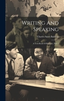 Writing And Speaking: A Text-book Of Rhetoric, Part 1 1021524999 Book Cover