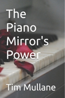 The Piano Mirror's Power 1532913524 Book Cover