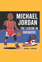 Michael Jordan:: The Legend in Sneakers B0DWT46M8F Book Cover