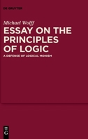 Essay on the Principles of Logic: A Defense of Logical Monism 3110784866 Book Cover