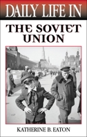 Daily Life in the Soviet Union (The Greenwood Press Daily Life Through History Series) 0313316287 Book Cover