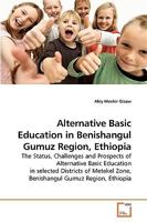 Alternative Basic Education in Benishangul Gumuz Region, Ethiopia 3639114973 Book Cover