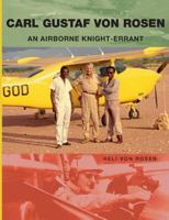 Carl Gustaf von Rosen: An Airborne Knight-errant 9175693488 Book Cover