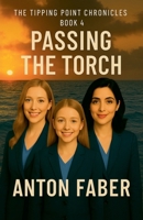 Passing The Torch (The Tipping Point Chronicles) B0FNQDDRXC Book Cover