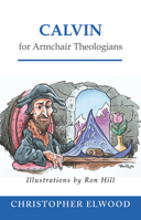 Calvin for Armchair Theologians 0664223036 Book Cover