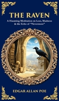 The Raven: A Haunting Meditation on Loss, Madness & the Echo of "Nevermore" (Deluxe Hardbound Edition) (Library of Alexandria) 1806680734 Book Cover