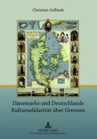 Daenemarks Und Deutschlands Kultursolidaritaet Ueber Grenzen: 2., Erweiterte Auflage 3631638574 Book Cover