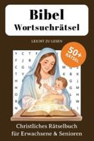 Bibel Wortsuchrätsel für Glaubensstärkung und Andacht: Christliches Rätselbuch für Erwachsene & Senioren mit Lösungen | 110 Seiten | Buchstabensalat ... Christen, Senioren und Bibel-Liebhaber B0G4K2TDF4 Book Cover