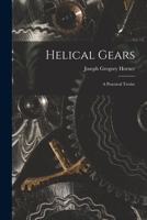 Helical Gears: A Practical Tretise 1016971877 Book Cover