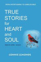True Stories for Heart and Soul: black and white version 1534694897 Book Cover