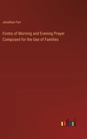 Forms of Morning and Evening Prayer Composed for the Use of Families 3368775006 Book Cover