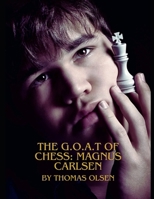 The G.O.A.T of Chess: Magnus Carlsen B0DS2HLVZM Book Cover