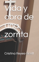 Vida y obra de una zorrita 1705578179 Book Cover