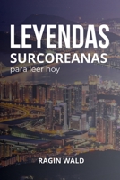 Leyendas surcoreanas para leer hoy (Spanish Edition) B0DT9NWNRH Book Cover