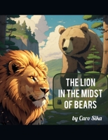 The Lion in the midst of Bears B0CFZ861WZ Book Cover