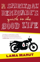 A Spiritual Renegade's Guide to the Good Life 1582703736 Book Cover