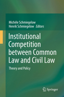 Institutional Competition between Common Law and Civil Law: Theory and Policy 3662513412 Book Cover