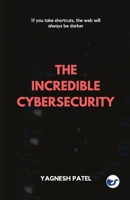 The Incredible Cybersecurity 9391537669 Book Cover